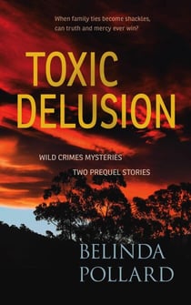 Toxic Delusion: Wild Crimes Mysteries – Two Prequel Stories - Wild Crimes Mysteries, #0