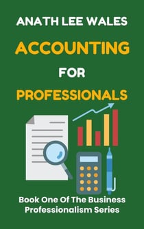 Accounting for Professionals - The Business Professionalism Series, #1