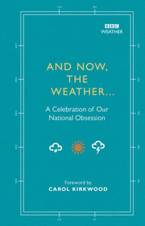 And Now, The Weather... - A celebration of our national obsession
