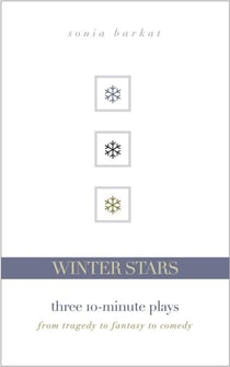 Winter Stars: Three 10-Minute Plays — From Tragedy to Fantasy to Comedy