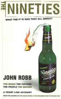 The Nineties - What the F**ck Was That All About?