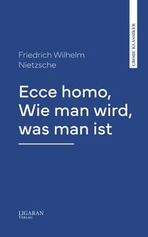 Ecce homo, Wie man wird, was man ist