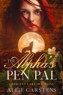 The Alpha's Pen Pal - Crescent Lake, #1