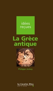 La Grece antique - idées reçues sur la Grèce antique