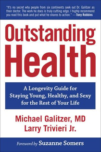 Outstanding Health - A Longevity Guide for Staying Young, Healthy, and Sexy for the Rest of Your Life