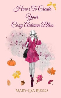 How To Create Your Cozy Autumn Bliss - Seasonal Inspirations