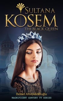 Sultana Kosem - The Black Queen - Magnificent Century, #2