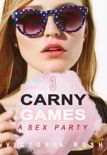 Carny Games 3: A Sex Party - Lesbian Erotica, #51