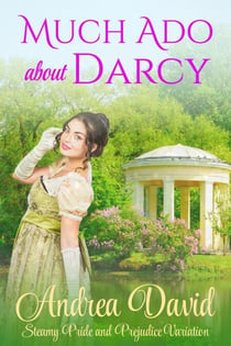 Much Ado About Darcy: A Regency Pride and Prejudice Variation