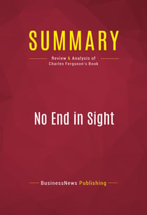 Summary: No End in Sight - Review and Analysis of Charles Ferguson's Book