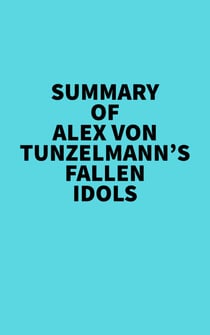 Summary of Alex von Tunzelmann's Fallen Idols - 