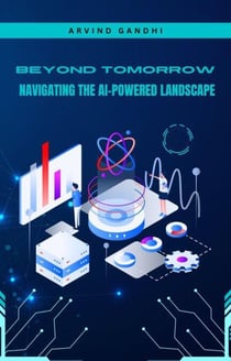 Beyond Tomorrow: Navigating the AI-Powered Landscape