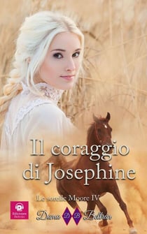 Il coraggio di Josephine - Le sorelle Moore, #4