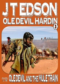 Ole Devil Hardin 3: Ole Devil and the Mule Train - Ole Devil Hardin, #3