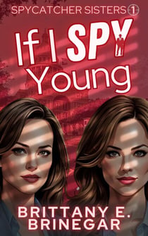 If I Spy Young - Spycatcher Sisters, #1