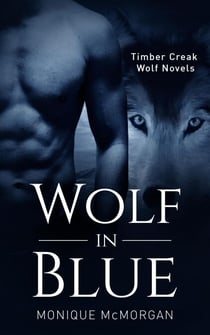 Wolf in Blue - A Timber Creek Wolf Novel