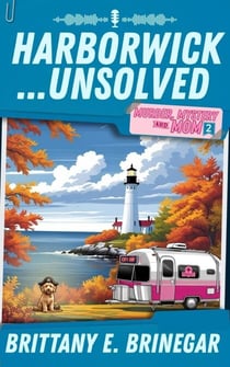 Harborwick…Unsolved - Murder, Mystery, and Mom, #2