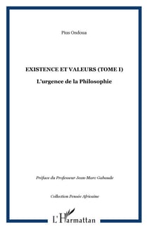 Existence et valeurs (tome I) - L'urgence de la Philosophie