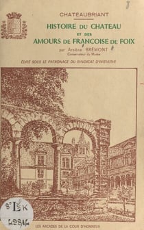 Châteaubriant - Histoire du château et amours de Françoise de Foix