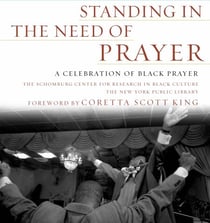 Standing in the Need of Prayer - A Celebration of Black Prayer