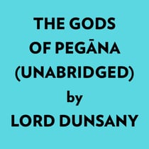 The Gods Of Pegāna (Unabridged)