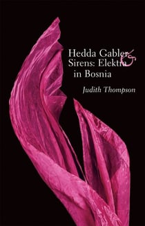 Hedda Gabler & Sirens: Elektra in Bosnia