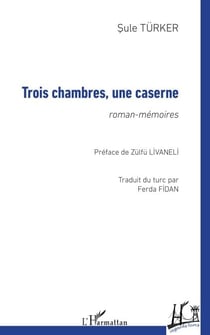 Trois chambres, une caserne - roman-mémoires