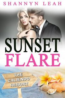 Sunset Flare - The Caliendo Resort: : A Small-Town Beach Romance, #4