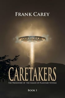 Caretakers - Prehistory of the League of Planetary Systems, #1