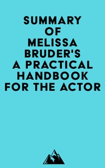 Summary of Melissa Bruder's A Practical Handbook for the Actor