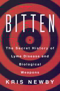 Bitten - The Secret History of Lyme Disease and Biological Weapons