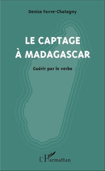 Le captage à Madagascar - Guérir par le verbe