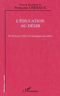 L'ÉDUCATION AU DÉSIR - De Françoise Dolto à la pédagogie neuvilloise