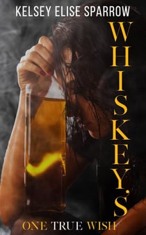 Whiskey's One True Wish - A Whiskey Sweet Novel
