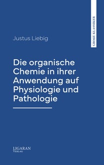 Die organische Chemie in ihrer Anwendung auf Physiologie und Pathologie