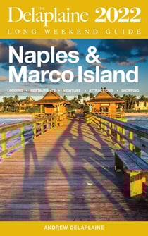 Naples &amp; Marco Island - The Delaplaine 2022 Long Weekend Guide