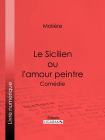 Le Sicilien ou l'amour peintre - Comédie