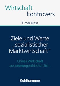 Ziele und Werte "sozialistischer Marktwirtschaft" - Chinas Wirtschaft aus ordnungsethischer Sicht