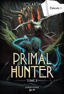 Primal Hunter - Tome 2 Episode 1