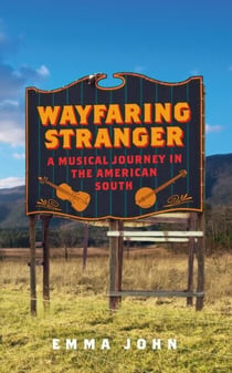 Wayfaring Stranger - A Musical Journey in the American South
