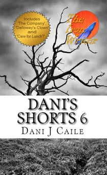 Dani's Shorts 6 - Dani J Caile's Universe, #8