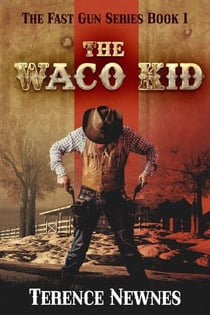 The Waco Kid - The Fast Gun Series, #1