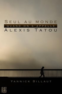 Seul au monde quand on s’appelle Alexis Tatou