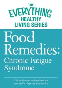 Food Remedies - Chronic Fatigue Syndrome - The most important information you need to improve your health