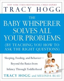 The Baby Whisperer Solves All Your Problems - Sleeping, Feeding, and Behavior--Beyond the Basics