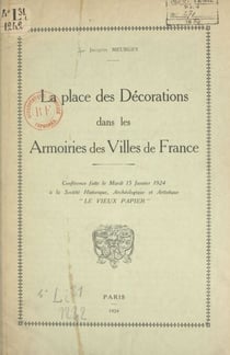 La place des décorations dans les armoiries des villes de France - Conférence faite le mardi 15 janvier 1924 à la Société Historique, Archéologique et Artistique "Le Vieux Papier"