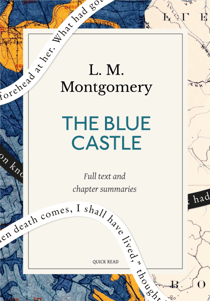 The Blue Castle: A Quick Read edition - A novel