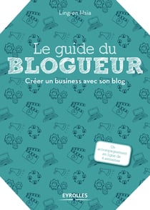 Le guide du blogueur - Créer un business avec son blog