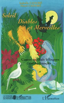 Soleil, diables et merveilles - Contes antillais bilingues créole - français