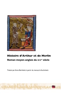 Histoire d'Arthur et de Merlin - Roman moyen-anglais du XIVe siècle